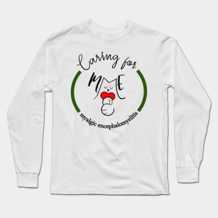 CARING FOR ME MYALGIC ENCEPHALOMYELITIS CFS CHRONIC ILLNESS AWARENESS FOREST GREEN Long Sleeve T-Shirt